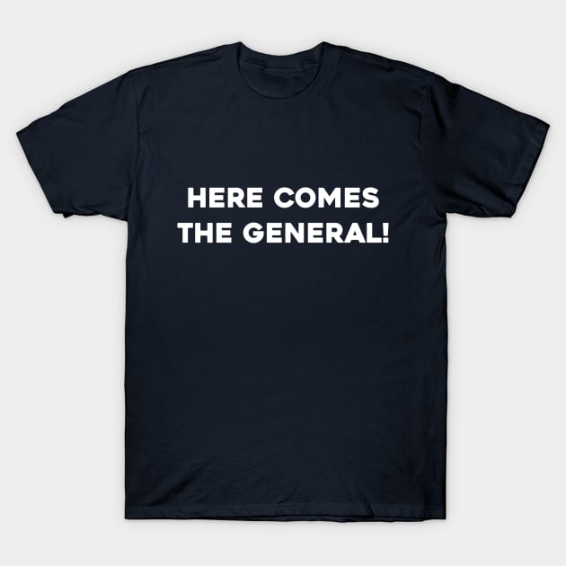 Here Comes the General! T-Shirt by Solenoid Apparel